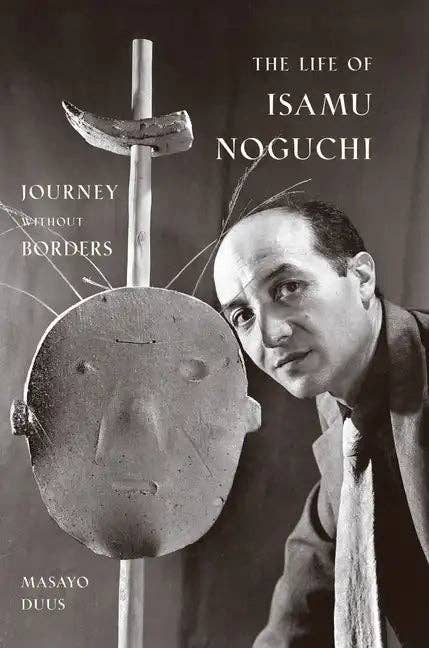 The Life of Isamu Noguchi: Journey Without Borders - Paperback