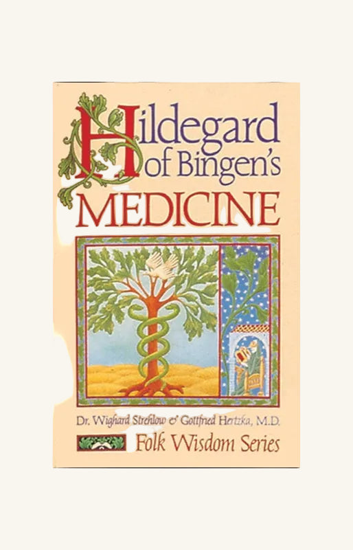 Hildegard of Bingen's Medicine by Dr. Wighard Strehlow: