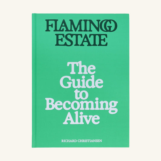 Flamingo Estate: The Guide to Becoming Alive