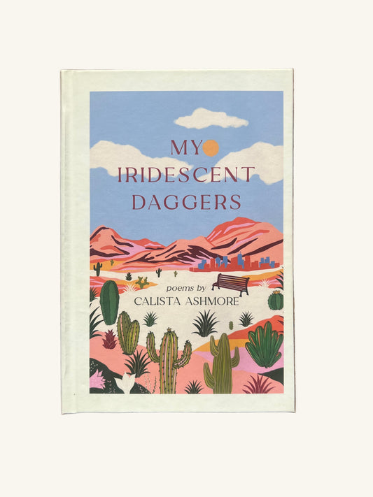 My Iridescent Daggers by Calista Ashmore