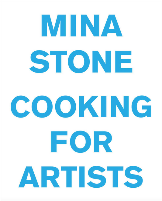 Mina Stone: Cooking for Artists