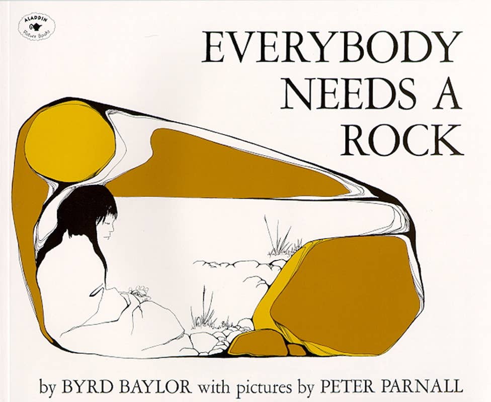 Everybody Needs a Rock by Byrd Baylor: Paperback; 32 pages / English