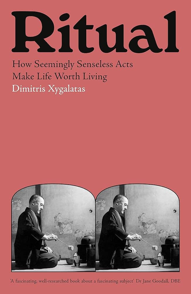 Ritual: How Seemingly Senseless Acts Make Life Worth Living