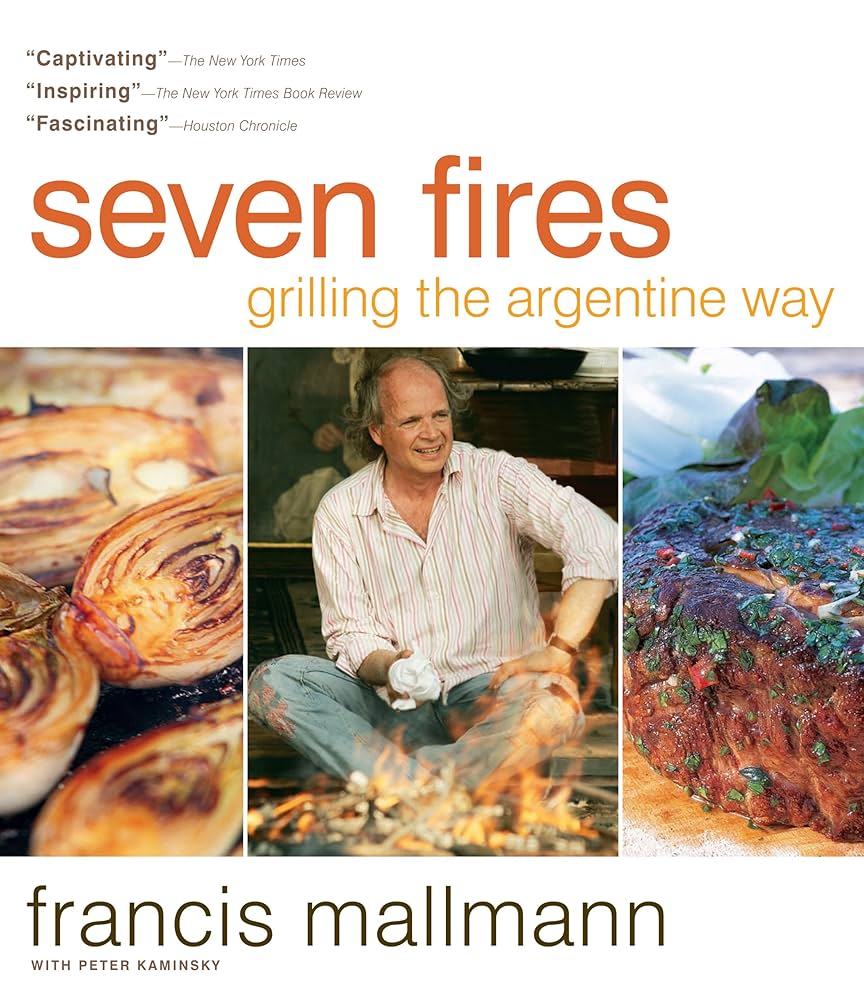 “Seven Fires” grilling the Argentine way Cookbook