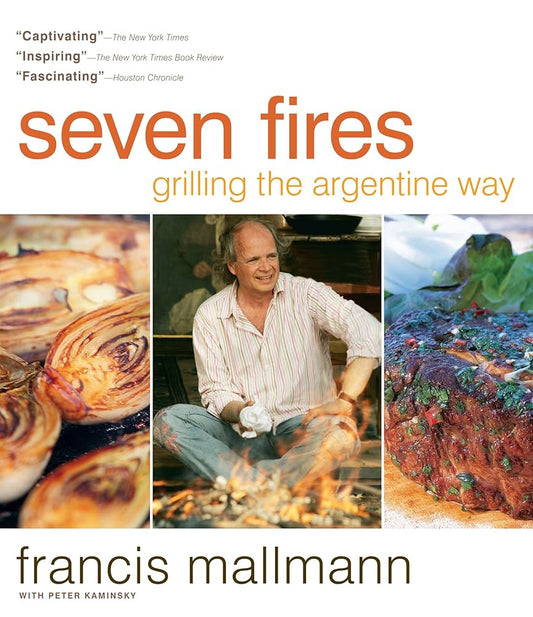 “Seven Fires” grilling the Argentine way Cookbook